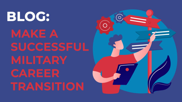 Make a Successful Military Career Transition